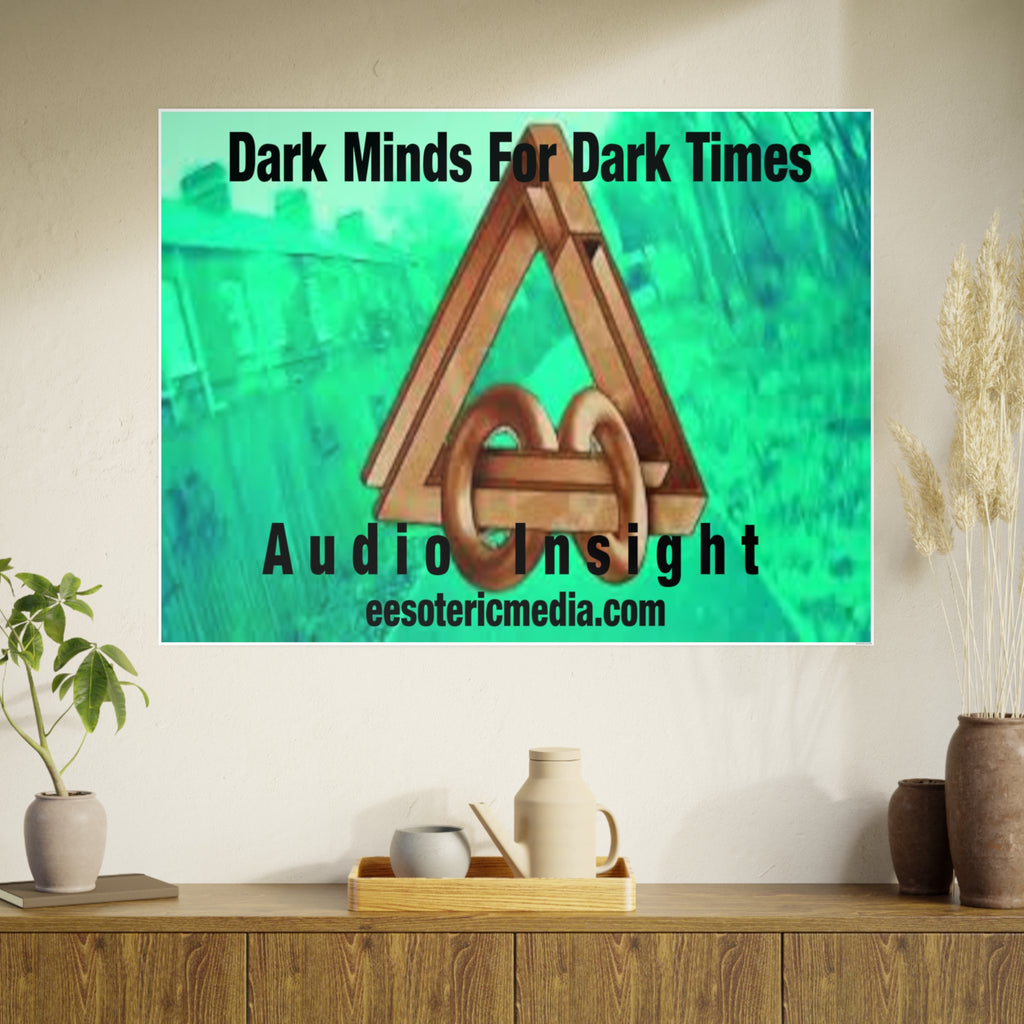'Dark Minds For Dark Times' (Audio Insight) Horizontal Satin Art Poster 48"x36" (120cm x 90cm)