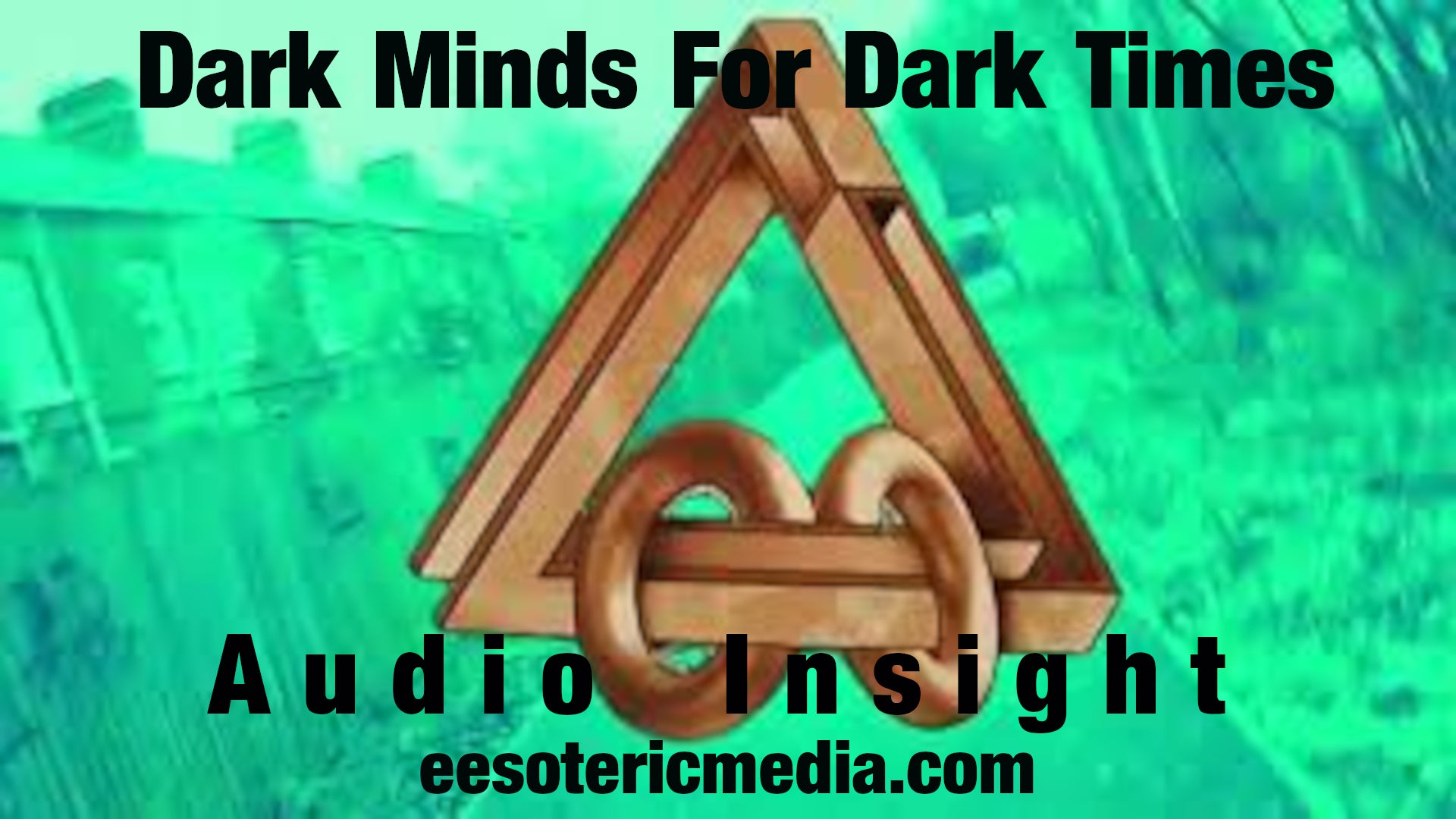 Music: Audio Insight:  Dark Minds For Dark Times